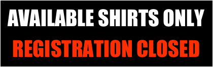 AVAILABLE SHIRTS ONLY
REGISTRATION CLOSED